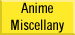 Anime Miscellany Anime Miscellany